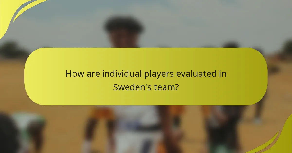 How are individual players evaluated in Sweden's team?