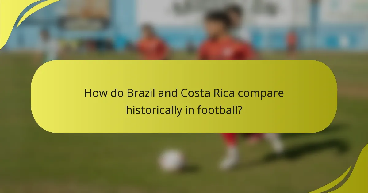 How do Brazil and Costa Rica compare historically in football?