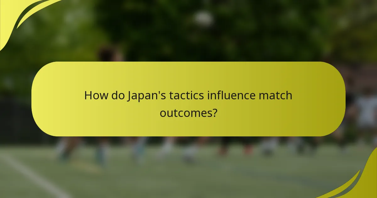 How do Japan's tactics influence match outcomes?