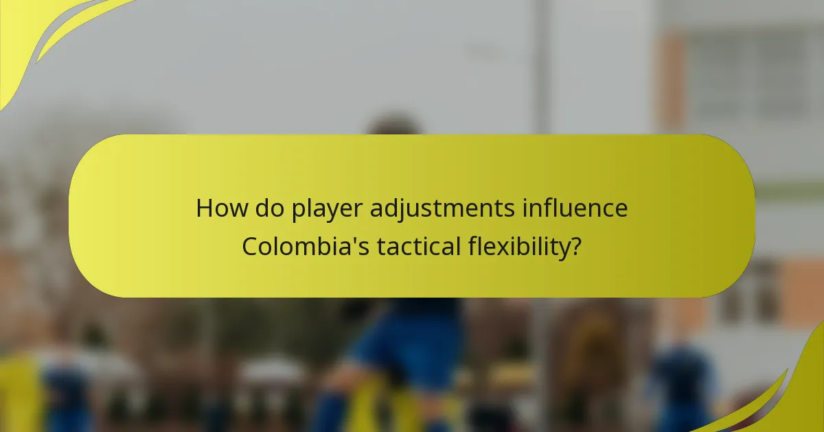 How do player adjustments influence Colombia's tactical flexibility?