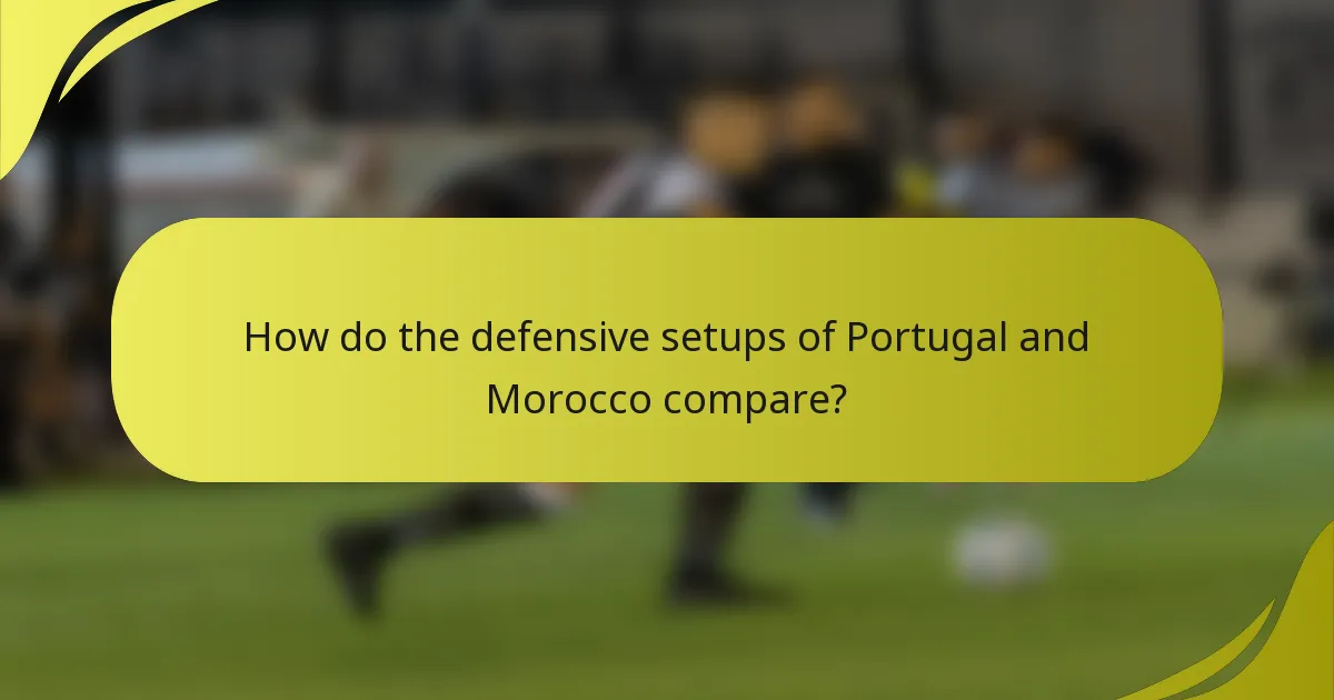 How do the defensive setups of Portugal and Morocco compare?