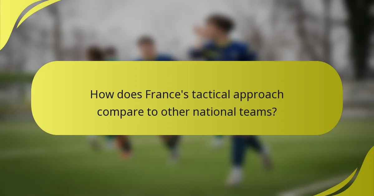 How does France's tactical approach compare to other national teams?