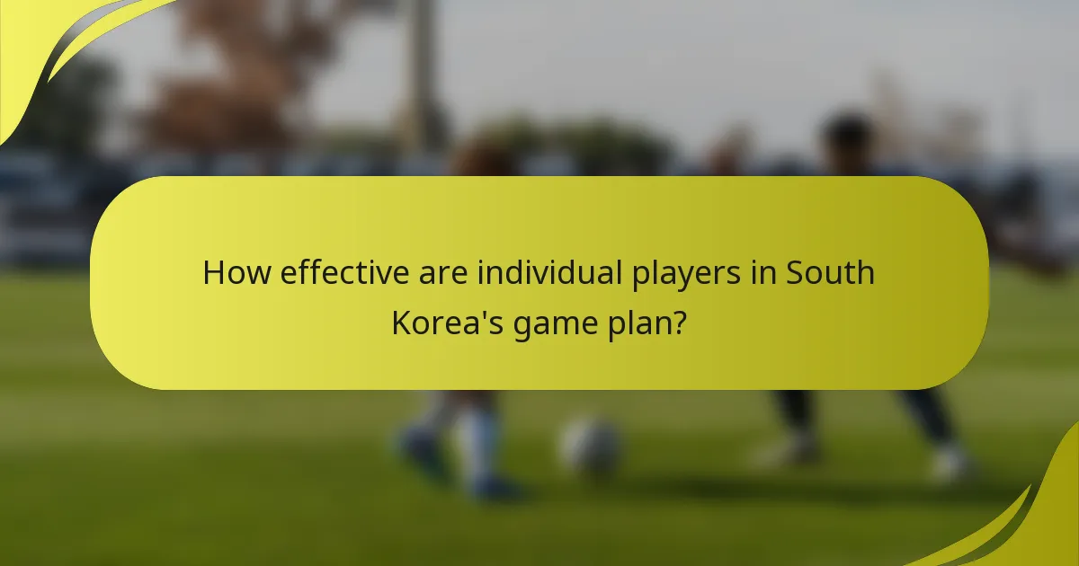 How effective are individual players in South Korea's game plan?