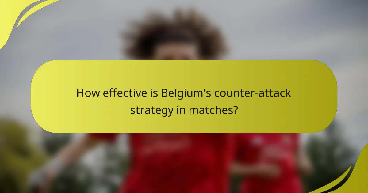 How effective is Belgium's counter-attack strategy in matches?