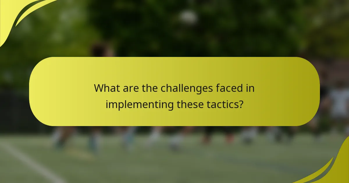 What are the challenges faced in implementing these tactics?