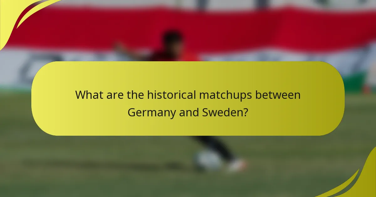 What are the historical matchups between Germany and Sweden?