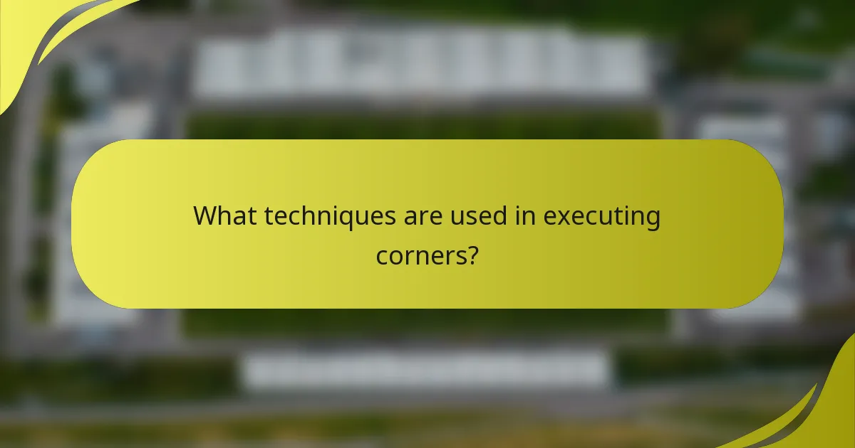 What techniques are used in executing corners?